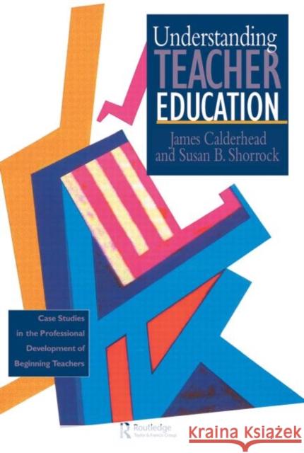 Understanding Teacher Education Calderhead, James 9780750703994 Routledge