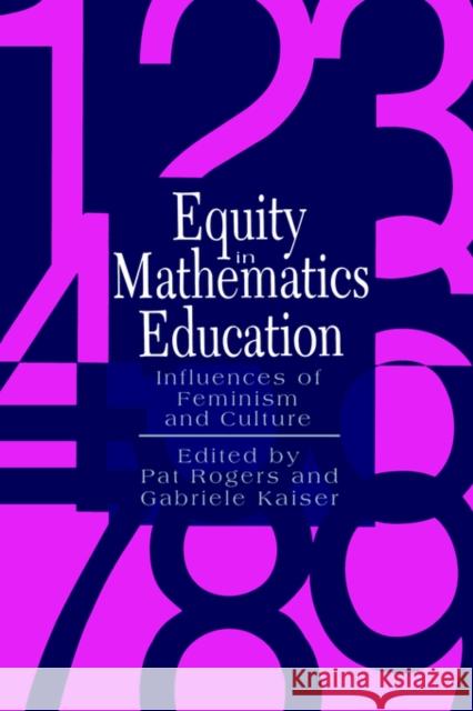 Equity In Mathematics Education: Influences Of Feminism And Culture Rogers, Pat 9780750704014 Routledge