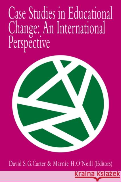 Case Studies in Educational Change: An International Perspective Carter, David 9780750704090 Falmer Press