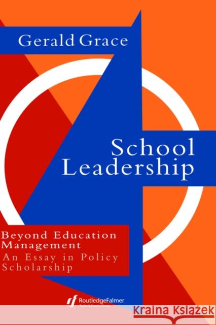 School Leadership: Beyond Education Management Grace, Professor Gerald 9780750704144