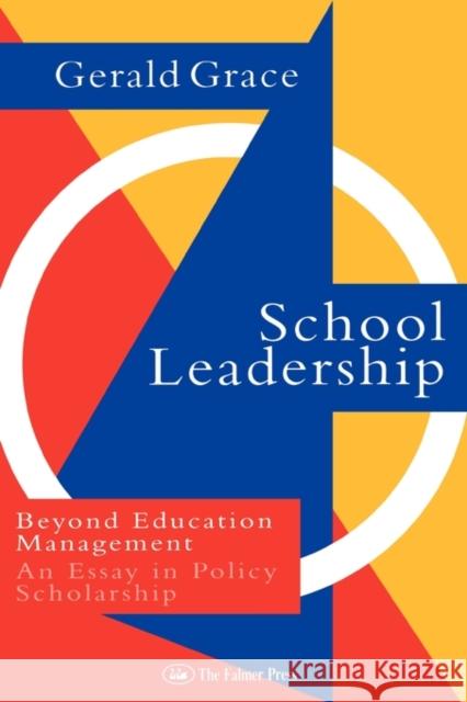 School Leadership: Beyond Education Management Grace, Professor Gerald 9780750704151 Falmer Press