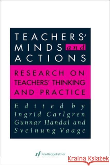 Teachers' Minds And Actions: Research On Teachers' Thinking And Practice Carlgren, Ingrid 9780750704304 Routledge