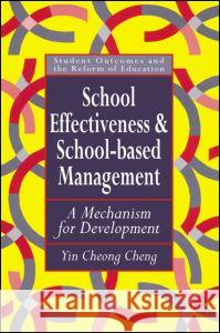 School Effectiveness And School-Based Management : A Mechanism For Development Yin Cheong Cheng Y. Cheng Cheong Chen Yin 9780750704588 Routledge