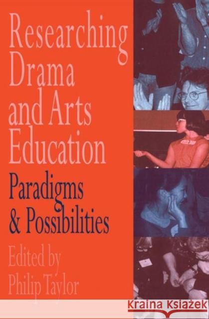 Researching drama and arts education: Paradigms and possibilities Edited by Philip Taylor 9780750704649 Routledge