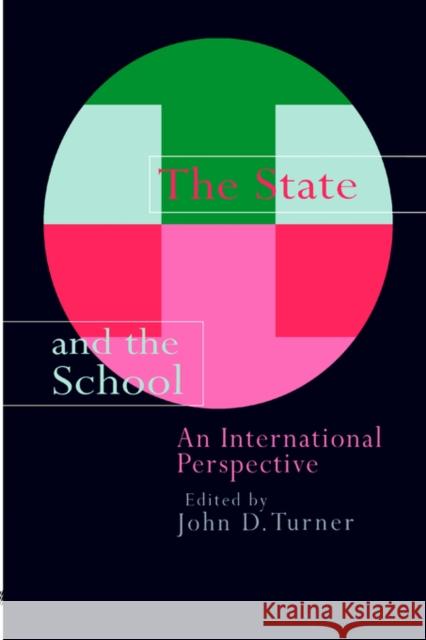 The State And The School: An International Perspective Turner, John 9780750704786 Routledge