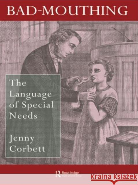 Bad Mouthing : The Language Of Special Needs Jenny Corbett 9780750705028 Routledge
