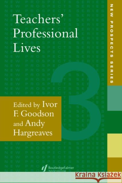 Teachers' Professional Lives Ivor Goodson Goodson Profess                          Ivor F. Goodson 9780750705134 Routledge