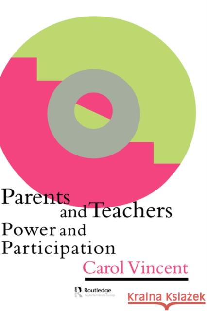 Parents And Teachers: Power And Participation Vincent, Carol 9780750705172