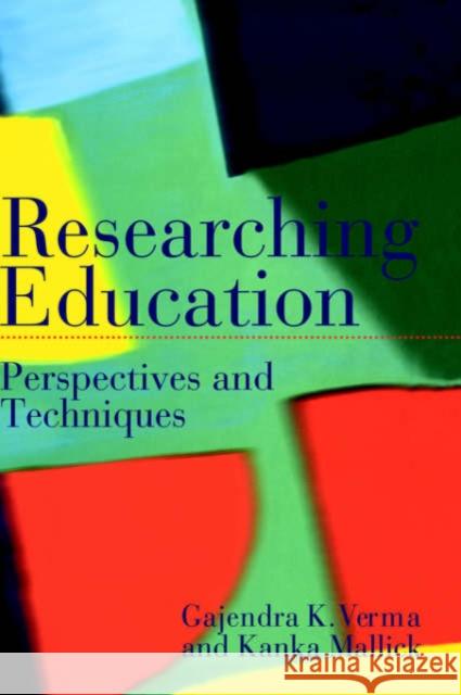 Researching Education: Perspectives and Techniques Mallick, Kanka 9780750705301