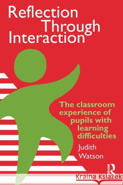 Reflection Through Interaction: The Classroom Experience Of Pupils With Learning Difficulties Moray House Institute of Education, Judi 9780750705639 Routledge