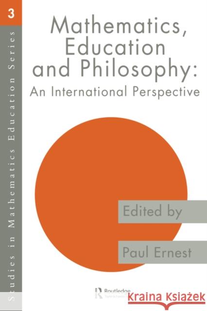 Mathematics Education and Philosophy: An International Perspective Ernest, Paul 9780750705691