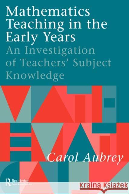 Mathematics Teaching in the Early Years: An Investigation of Teachers' Subject Knowledge Aubrey, Carol 9780750705974 Falmer Press