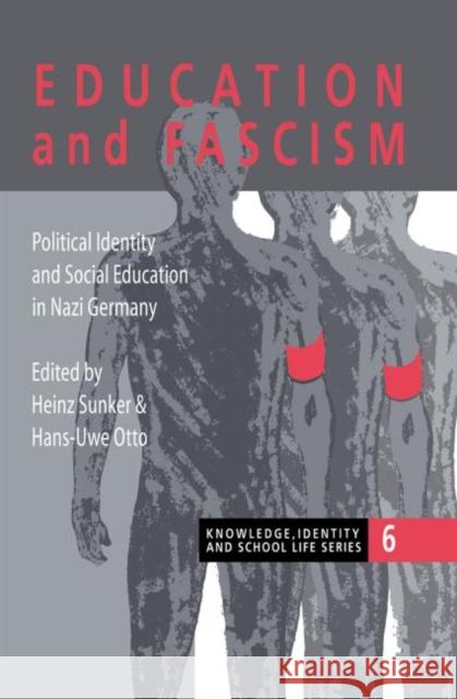 Education and Fascism: Political Formation and Social Education in German National Socialism Sunker, Heinz 9780750705998