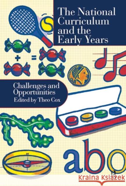 National Curriculum in the Early Years: Challenges and Opportunities Cox, Theo 9780750706018 Routledge