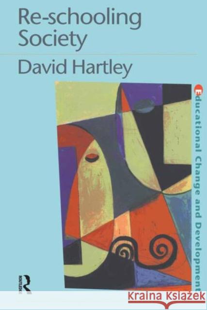 Re-Schooling Society Hartley, David 9780750706230 Falmer Press