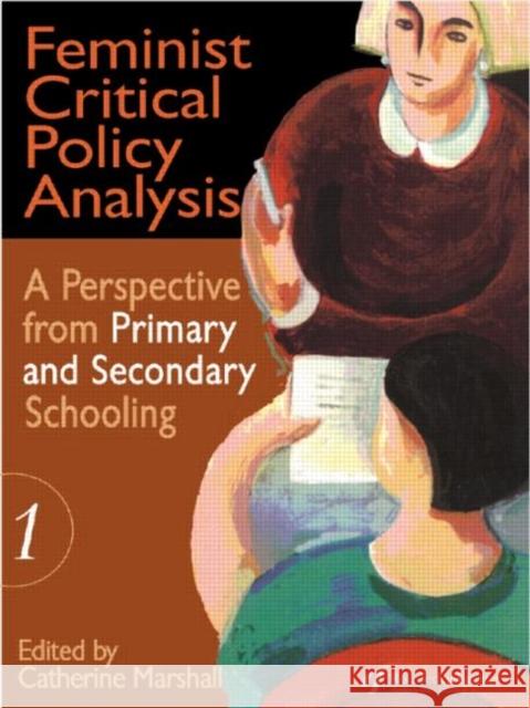 Feminist Critical Policy Analysis I C. Marshall Catherine Marshall 9780750706346 Routledge