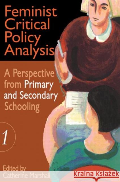 Feminist Critical Policy Analysis I: A Perspective from Primary and Secondary Schooling Marshall, Catherine 9780750706353