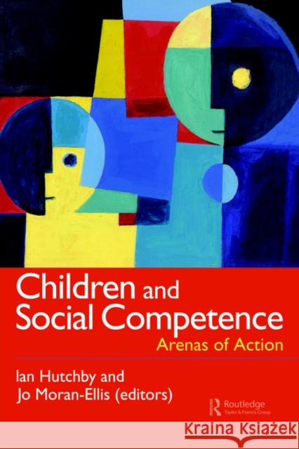 Children And Social Competence: Arenas Of Action Hutchby, Ian 9780750706513
