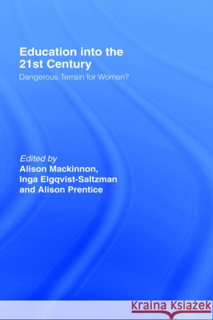 Education into the 21st Century: Dangerous Terrain For Women? Elgquist-Saltzman, Inga 9780750706568 Falmer Press
