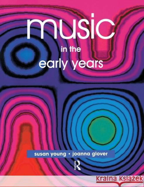 Music in the Early Years Susan Young Jo Glover Joanna Glover 9780750706599 Brunner-Routledge