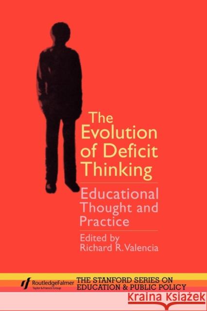The Evolution of Deficit Thinking: Educational Thought and Practice Valencia, Richard R. 9780750706650 Routledge