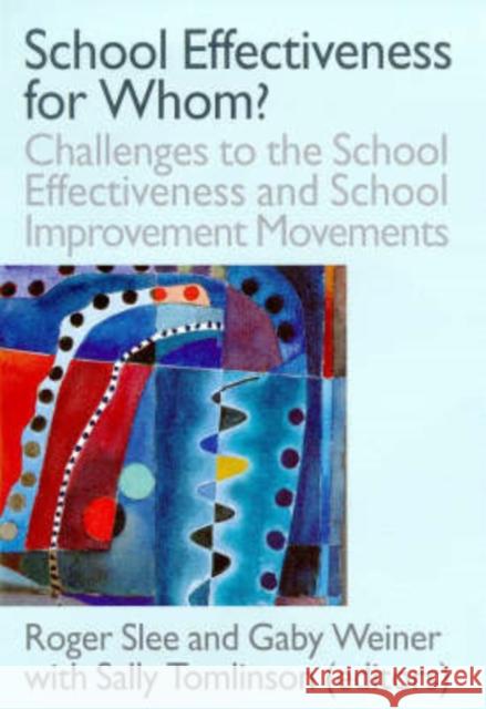 School Effectiveness for Whom? Roger Slee Gaby Weiner Sally Tomlinson 9780750706698 Falmer Press
