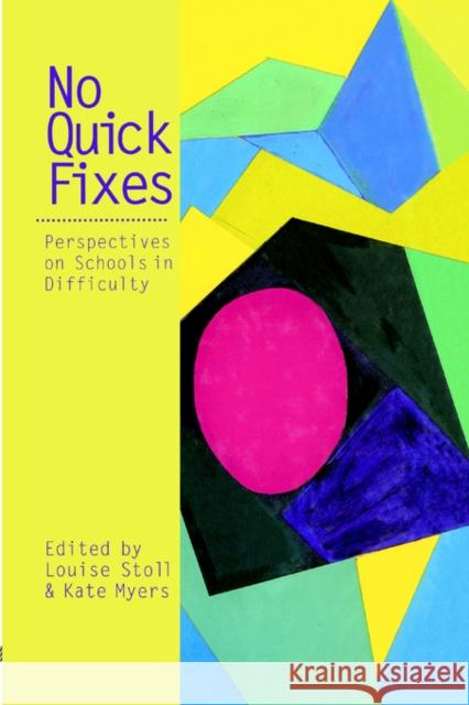 No Quick Fixes: Perspectives on Schools in Difficulty Stoll, Professor Louise 9780750706742 Falmer Press