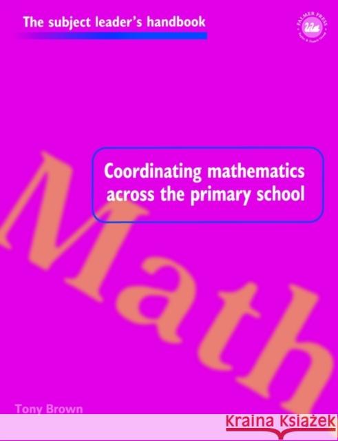 Coordinating Mathematics Across the Primary School Tony Brown Tony Brown  9780750706872 Taylor & Francis