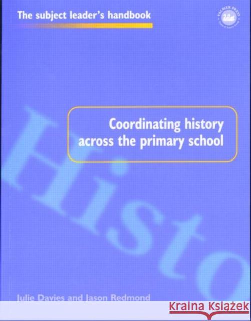 Coordinating History Across the Primary School Julie Davies Jason Redmond 9780750706919