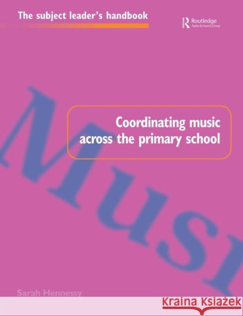 Coordinating Music Across The Primary School Barah Hennessy 9780750706940 0