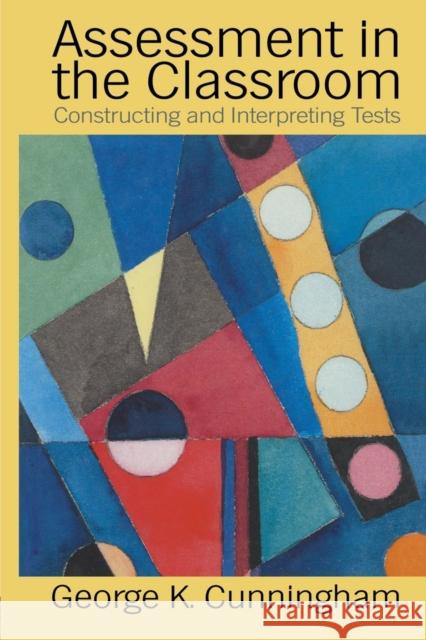 Assessment In The Classroom: Constructing And Interpreting Texts Cunnningham, George 9780750707329 Falmer Press