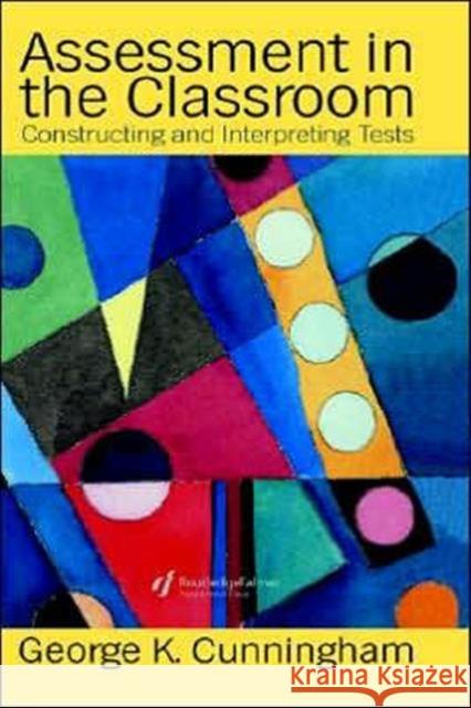 Assessment In The Classroom: Constructing And Interpreting Texts Cunnningham, George 9780750707336 Falmer Press