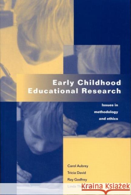 Early Childhood Educational Research: Issues in Methodology and Ethics Aubrey, Carol 9780750707459 Falmer Press