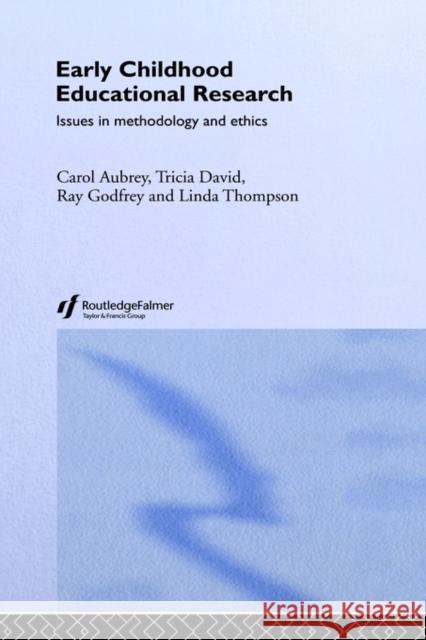Early Childhood Educational Research: Issues in Methodology and Ethics Aubrey, Carol 9780750707466 Falmer Press