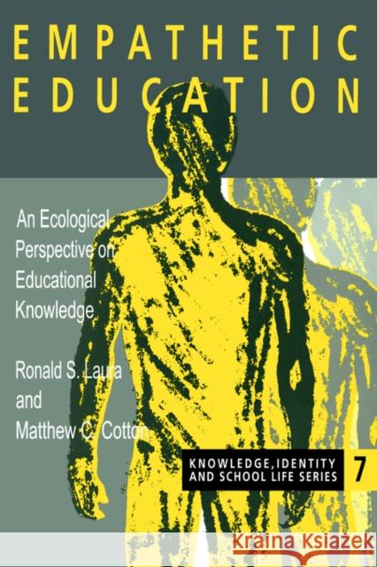 Empathetic Education: An Ecological Perspective on Educational Knowledge Cotton, Mathew C. 9780750707633 Falmer Press