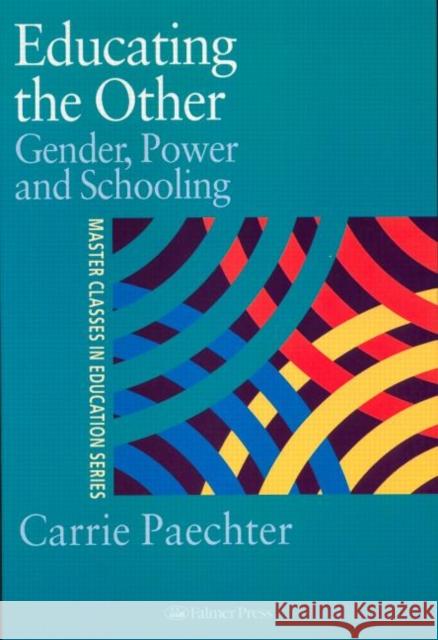 Educating the Other: Gender, Power and Schooling Paechter, Carrie 9780750707732