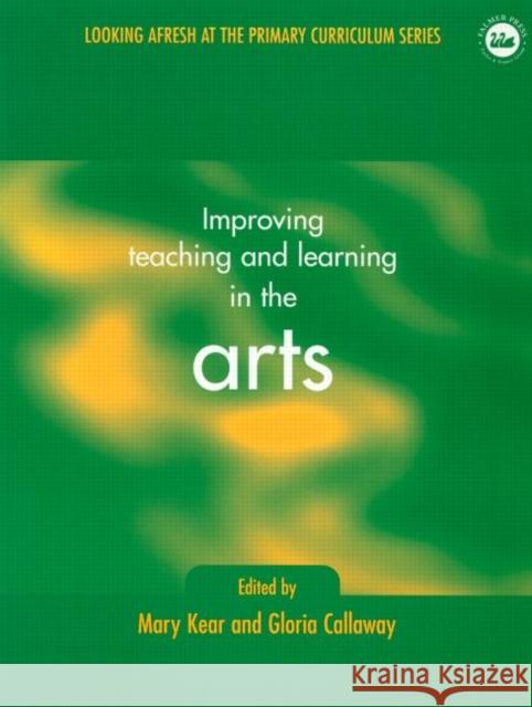 Improving Learning and Teaching in the Arts Callaway, Gloria 9780750707992