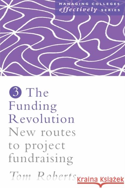 The Funding Revolution: New Routes to Project Fundraising Roberts, Tom 9780750708210 Falmer Press