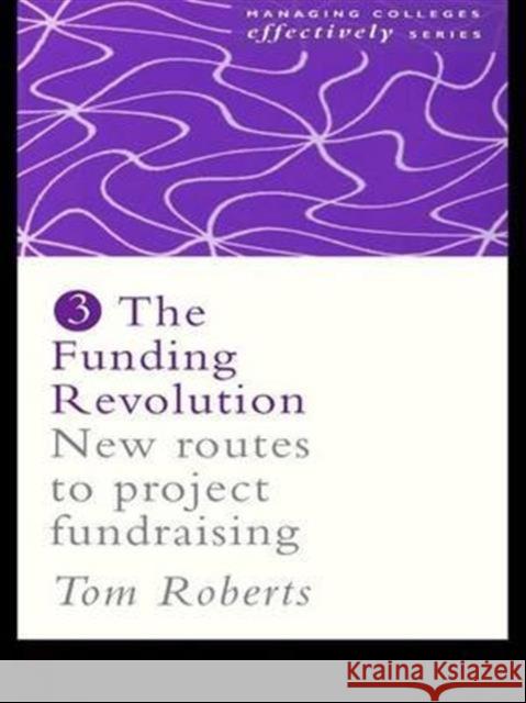 The Funding Revolution: New Routes to Project Fundraising Roberts, Tom 9780750708227 Falmer Press