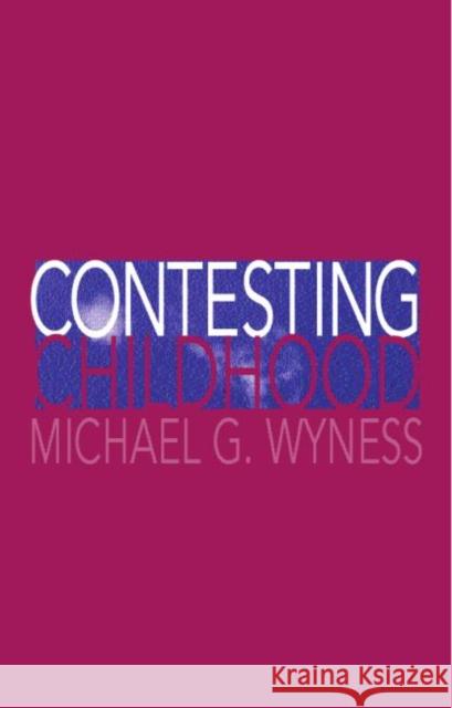 Contesting Childhood Michael G. Wyness 9780750708234
