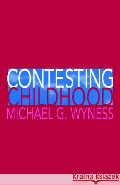 Contesting Childhood Michael G. Wyness 9780750708241