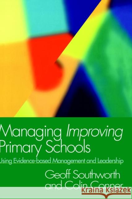 Managing Improving Primary Schools: Using Evidence-Based Management Conner, Colin 9780750708333