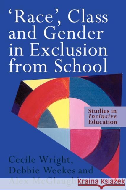 'Race', Class and Gender in Exclusion from School McGlaughlin, Alex 9780750708418 Routledge Chapman & Hall