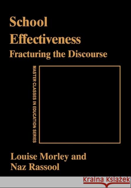 School Effectiveness: Fracturing the Discourse Morley, Louise 9780750708487 Falmer Press