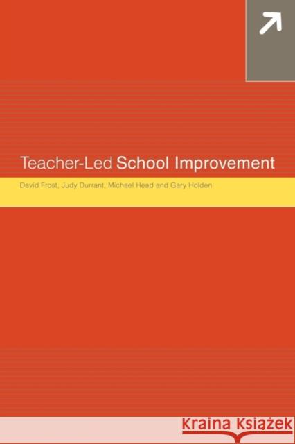 Teacher-Led School Improvement David Frost Judith Durrant Gary Holden 9780750708708 Falmer Press