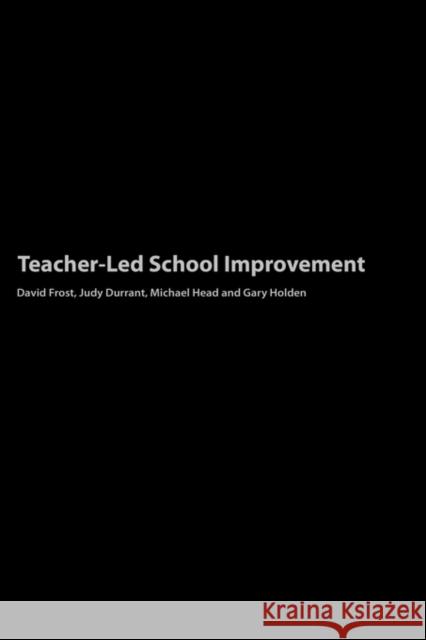 Teacher-Led School Improvement David Frost Judith Durrant Michael Head 9780750708715