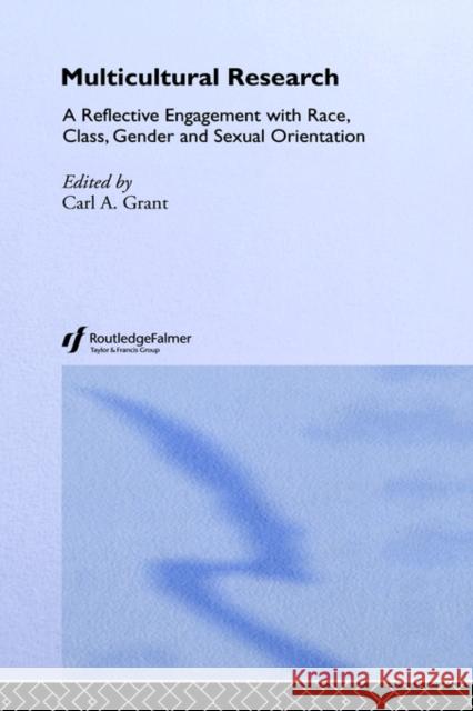 Multicultural Research: Race, Class, Gender and Sexual Orientation Grant, Carl A. 9780750708814 Falmer Press
