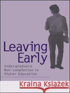 Leaving Early: Undergraduate Non-Completion in Higher Education Yorke, Mantz 9780750708968 Falmer Press