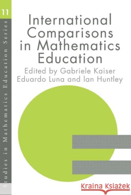 International Comparisons in Mathematics Education Gabriele Kaiser Ian Huntly Eduardo Luna 9780750709026 
