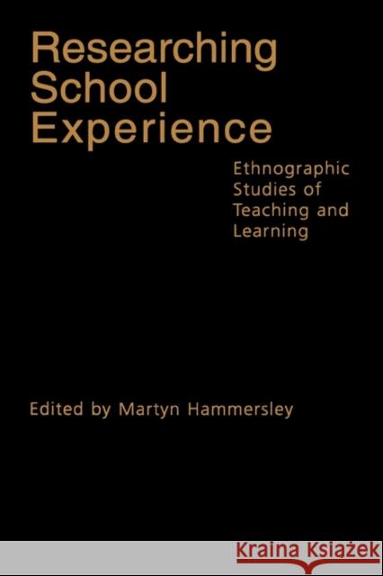 Researching School Experience: Explorations of Teaching and Learning Hammersley, Martyn 9780750709156 Falmer Press